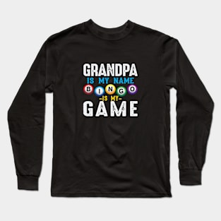 GRANDPA IS MY NAME BINGO IS MY NAME popular gift on sale NOW! Long Sleeve T-Shirt